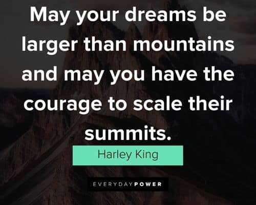 Mountain quotes to inspire you to keep climbing the mountains you face in your life