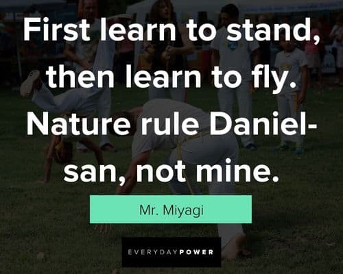 Mr. Miyagi quotes about first lern to stand