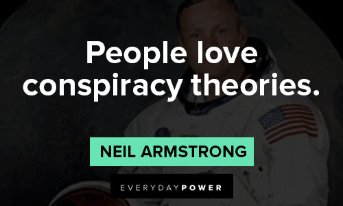 neil armstrong quotes of people love conspiracy theories