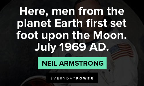 neil armstrong quotes of here, men from the planet Earth first set foot upon the Moon. July 1969 AD