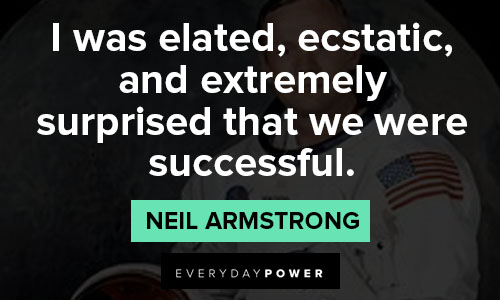 neil armstrong quotes on i was elated, ecstatic, and extremely surprised that we were successful