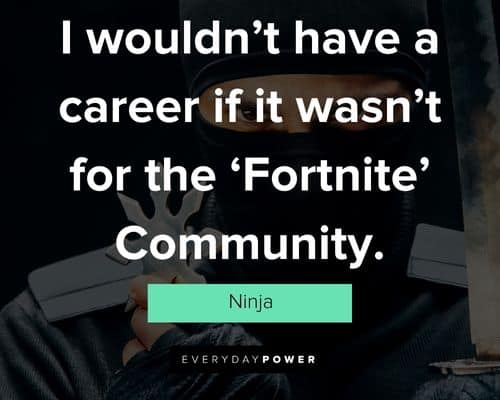 Ninja quotes about Fortnite