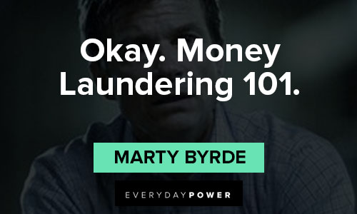 Ozark quotes about okay. Money Laundering 101
