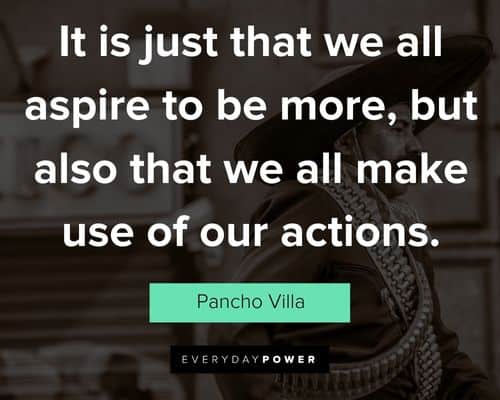 Appreciation Pancho Villa quotes