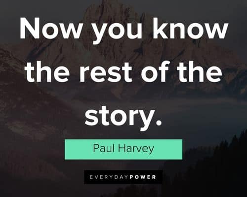 Paul Harvey quotes from "The Rest Of The Story"