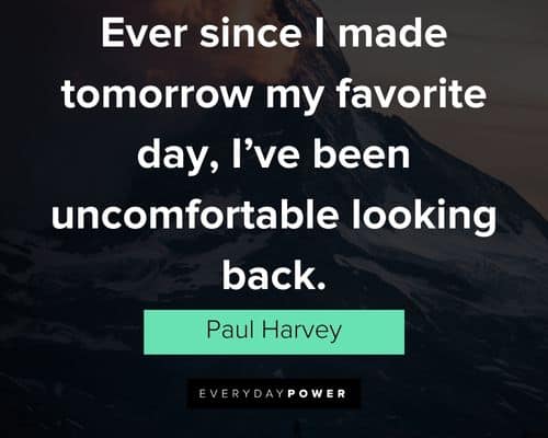 Paul Harvey quotes about uncomfortable looking back