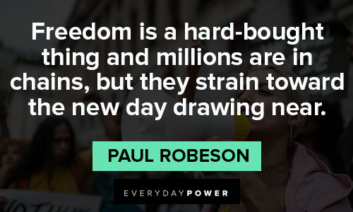 Paul Robeson quotes about freedom