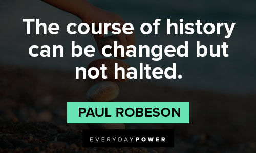 Paul Robeson quotes about history