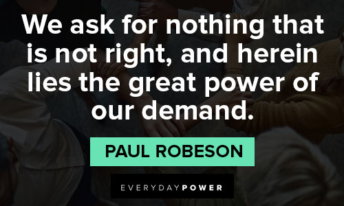 Paul Robeson quotes to inspire courage and dignity