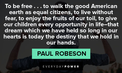 Random Paul Robeson quotes
