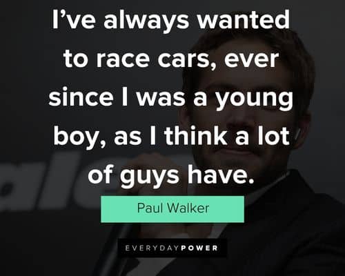 Wise Paul Walker quotes
