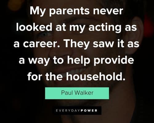 Paul Walker quotes about acting and movies
