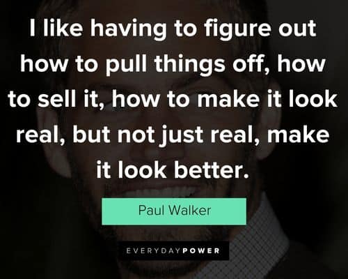 Amazing Paul Walker quotes