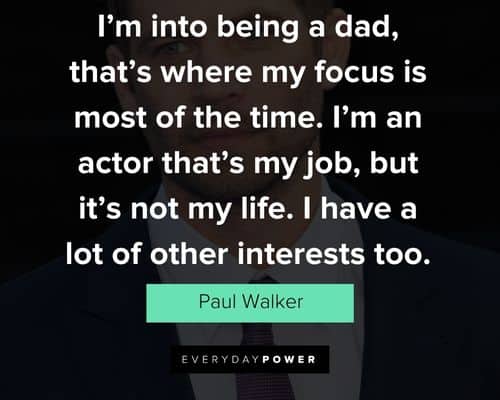 Paul Walker quotes about acting 