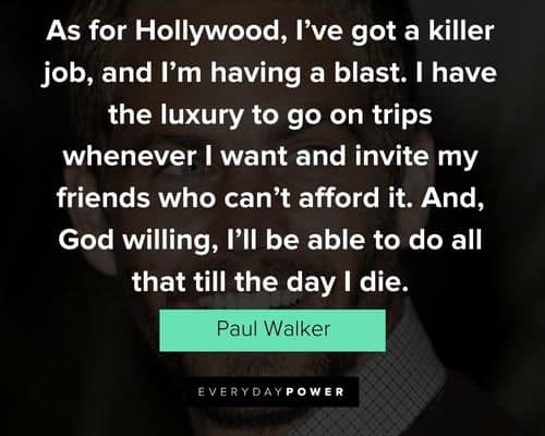 paul walker quotes about life