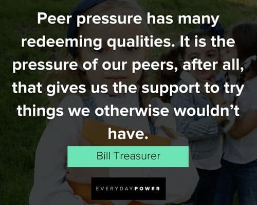 Inspirational Quotes for Kids about peer pressure has many redeeming qualities