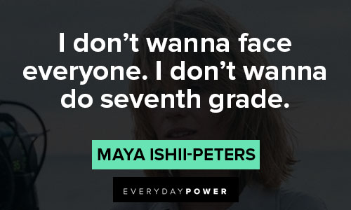 PEN15 quotes from Maya Ishii-Peters 