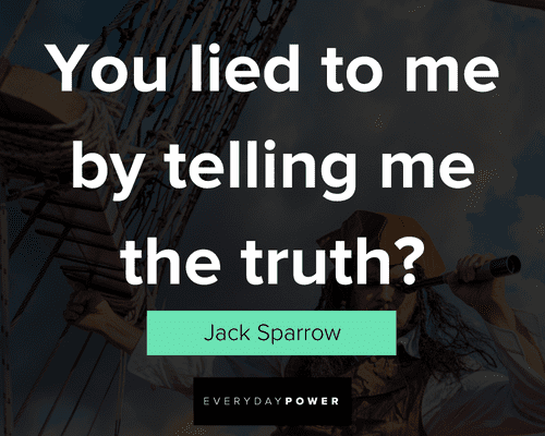 Pirates of the Caribbean quotes about you lied to me by telling me the truth