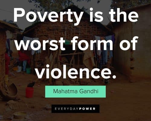 poverty quotes about poverty is the worst form of violence