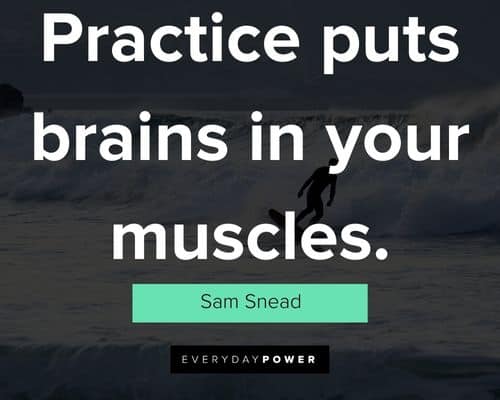 practice quotes about practice puts brains in your muscles