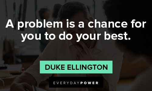 problem solving quotes about a problem is a chance for you to do your best