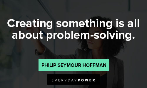 problem solving quotes about creating something is all about problem-solving