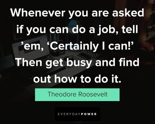 productivity quotes whenever you are asked if you can do a job