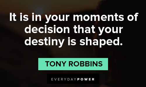 Quotes About Choices on it is in your moments of decision that your destiny is shaped