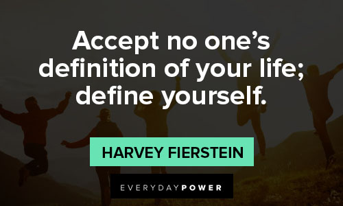 quotes about loving your life for accept no one's definition of your life; define yourself