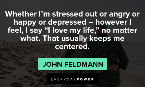 quotes about loving your life from John Feldmann