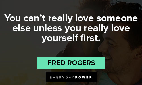 quotes about loving your life on you can’t really love someone else unless you really love yourself first