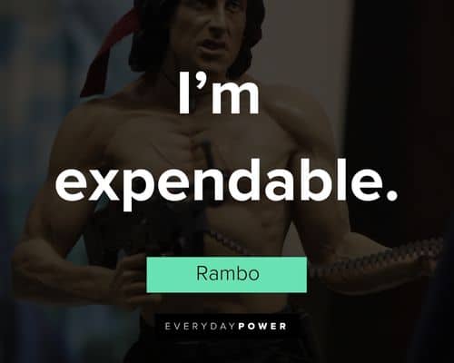 rambo quotes about I’m expendable