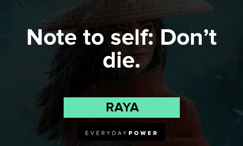 Raya and the Last Dragon quotes about note to self: Don't die