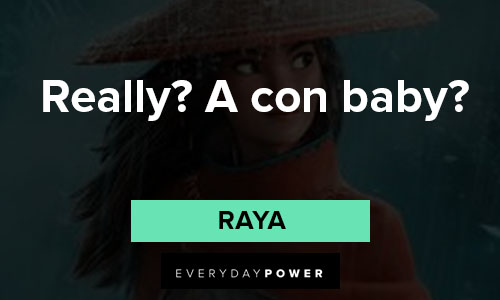 Raya and the Last Dragon quotes about really? A con baby
