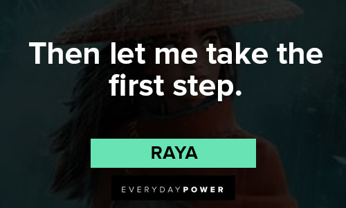 Raya and the Last Dragon quotes about then let me take the first step