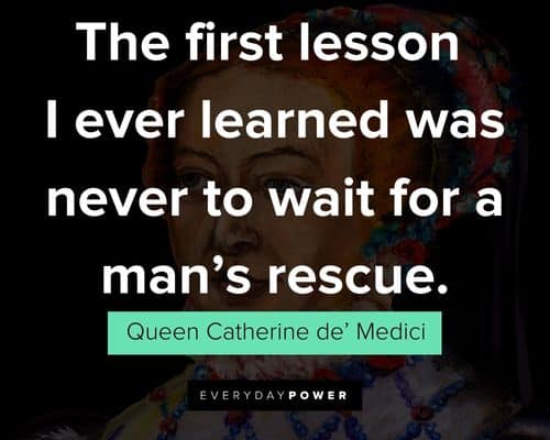Reign quotes from Queen Catherine de’ Medici