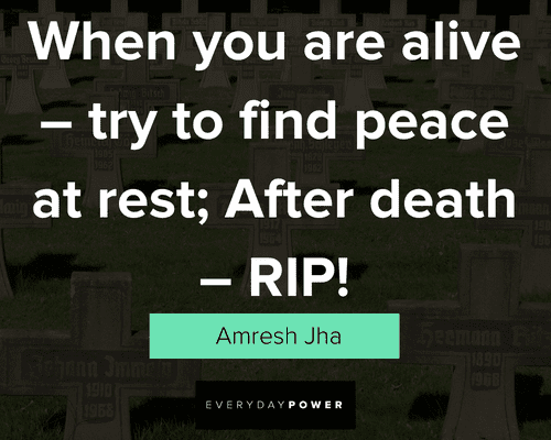 rest in peace quotes about when you are alive
