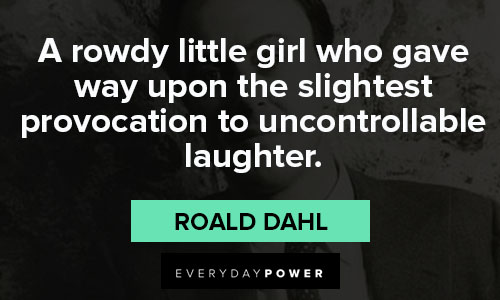 Roald Dahl quotes about rowdy little girl