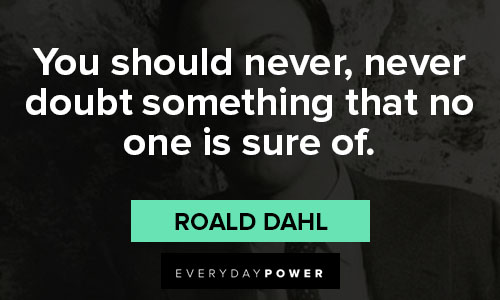 Roald Dahl quotes from Charlie and the Chocolate Factory