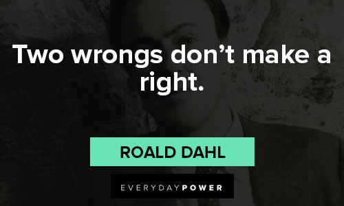 Roald Dahl quotes about two wrongs don't make a right