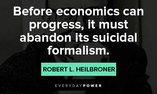 Robert Heilbroner quotes and sayings on economics