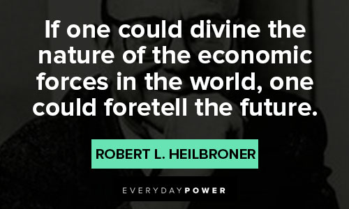 Motivational Robert Heilbroner quotes