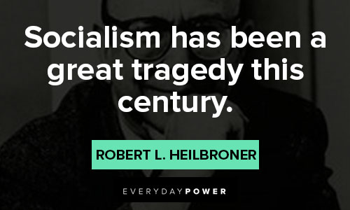 Robert Heilbroner quotes on socialism, communism, and capitalism