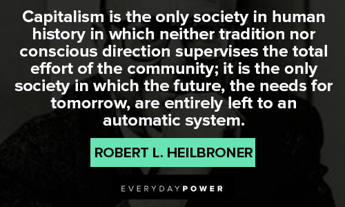 Wise Robert Heilbroner quotes