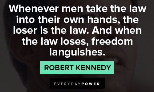 Famous Robert Kennedy quotes about the meaning and ramifications of freedom 