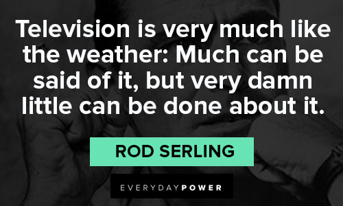 Rod Serling quotes that television 