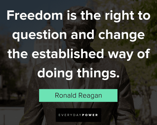 Ronald Reagan Quotes about freedom is the right to question and change the established way of doing things