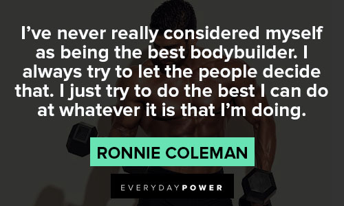 ronnie coleman quotes to be more intentional