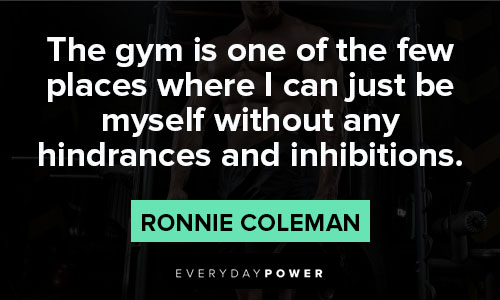 ronnie coleman quotes about gym