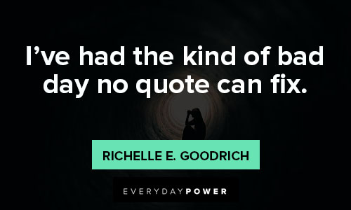 rough day quotes about i’ve had the kind of bad day no quote can fix